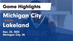 Michigan City  vs Lakeland  Game Highlights - Dec. 23, 2023