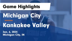 Michigan City  vs Kankakee Valley  Game Highlights - Jan. 6, 2024