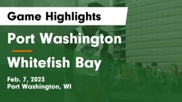 Port Washington  vs Whitefish Bay  Game Highlights - Feb. 7, 2023