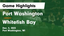 Port Washington  vs Whitefish Bay  Game Highlights - Dec. 5, 2023