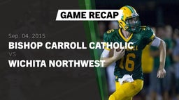 Recap: Bishop Carroll Catholic  vs. Wichita Northwest  2015