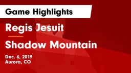Regis Jesuit  vs Shadow Mountain  Game Highlights - Dec. 6, 2019