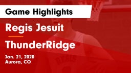 Regis Jesuit  vs ThunderRidge  Game Highlights - Jan. 21, 2020