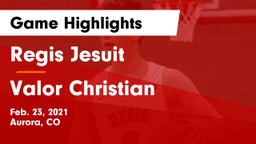 Regis Jesuit  vs Valor Christian  Game Highlights - Feb. 23, 2021