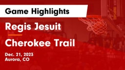 Regis Jesuit  vs Cherokee Trail  Game Highlights - Dec. 21, 2023