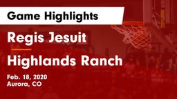 Regis Jesuit  vs Highlands Ranch  Game Highlights - Feb. 18, 2020