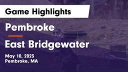 Pembroke  vs East Bridgewater  Game Highlights - May 10, 2023