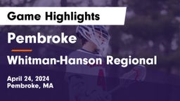 Pembroke  vs Whitman-Hanson Regional  Game Highlights - April 24, 2024