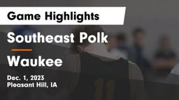 Southeast Polk  vs Waukee  Game Highlights - Dec. 1, 2023