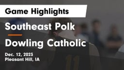 Southeast Polk  vs Dowling Catholic  Game Highlights - Dec. 12, 2023