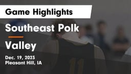 Southeast Polk  vs Valley  Game Highlights - Dec. 19, 2023