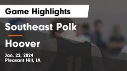 Southeast Polk  vs Hoover  Game Highlights - Jan. 22, 2024