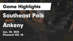 Southeast Polk  vs Ankeny  Game Highlights - Jan. 20, 2023