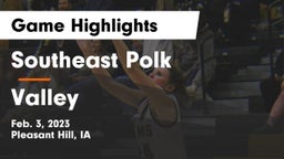 Southeast Polk  vs Valley  Game Highlights - Feb. 3, 2023