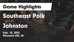 Southeast Polk  vs Johnston  Game Highlights - Feb. 10, 2023