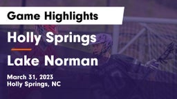 Holly Springs  vs Lake Norman  Game Highlights - March 31, 2023