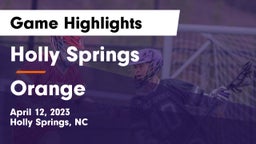 Holly Springs  vs Orange  Game Highlights - April 12, 2023