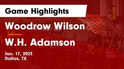 Woodrow Wilson  vs W.H. Adamson  Game Highlights - Jan. 17, 2023