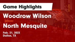 Woodrow Wilson  vs North Mesquite  Game Highlights - Feb. 21, 2023