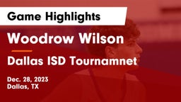 Woodrow Wilson  vs Dallas ISD Tournamnet Game Highlights - Dec. 28, 2023