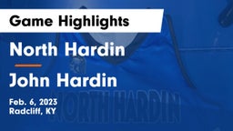 North Hardin  vs John Hardin  Game Highlights - Feb. 6, 2023
