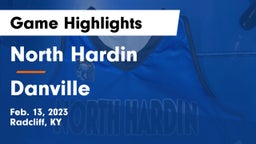 North Hardin  vs Danville  Game Highlights - Feb. 13, 2023