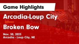 Arcadia-Loup City  vs Broken Bow  Game Highlights - Nov. 30, 2023