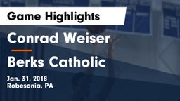 Conrad Weiser  vs Berks Catholic Game Highlights - Jan. 31, 2018