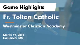 Fr. Tolton Catholic  vs Westminster Christian Academy Game Highlights - March 12, 2021