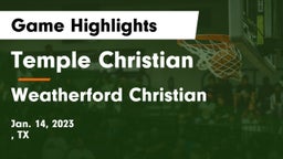 Temple Christian  vs Weatherford Christian  Game Highlights - Jan. 14, 2023