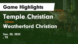 Temple Christian  vs Weatherford Christian  Game Highlights - Jan. 20, 2023