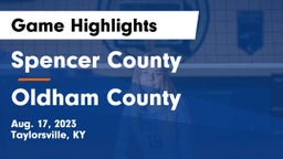 Spencer County  vs Oldham County  Game Highlights - Aug. 17, 2023