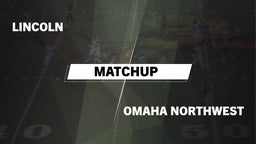 Matchup: Lincoln High vs. Omaha Northwest High 2016