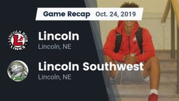 Recap: Lincoln  vs. Lincoln Southwest  2019