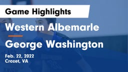 Western Albemarle  vs George Washington  Game Highlights - Feb. 22, 2022