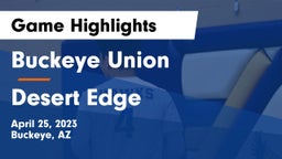Buckeye Union  vs Desert Edge   Game Highlights - April 25, 2023