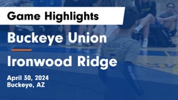 Buckeye Union  vs Ironwood Ridge  Game Highlights - April 30, 2024