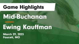 Mid-Buchanan  vs Ewing Kauffman Game Highlights - March 29, 2023