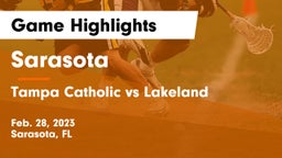 Sarasota  vs Tampa Catholic vs Lakeland Game Highlights - Feb. 28, 2023