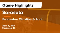 Sarasota  vs Bradenton Christian School Game Highlights - April 5, 2024