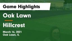Oak Lawn  vs Hillcrest  Game Highlights - March 16, 2021