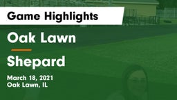 Oak Lawn  vs Shepard  Game Highlights - March 18, 2021