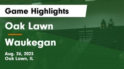 Oak Lawn  vs Waukegan  Game Highlights - Aug. 26, 2023