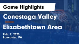 Conestoga Valley  vs Elizabethtown Area  Game Highlights - Feb. 7, 2023