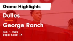 Dulles  vs George Ranch  Game Highlights - Feb. 1, 2023