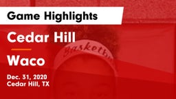 Cedar Hill  vs Waco  Game Highlights - Dec. 31, 2020
