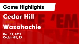 Cedar Hill  vs Waxahachie  Game Highlights - Dec. 19, 2023