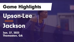 Upson-Lee  vs Jackson  Game Highlights - Jan. 27, 2023