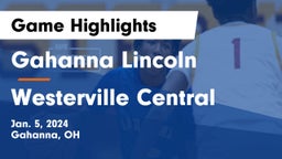 Gahanna Lincoln  vs Westerville Central  Game Highlights - Jan. 5, 2024