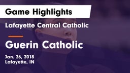 Lafayette Central Catholic  vs Guerin Catholic Game Highlights - Jan. 26, 2018